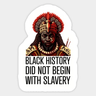 Black History did not begin with slavery Sticker